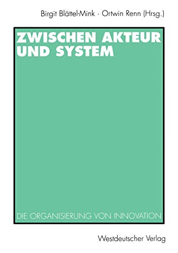 Imagen de archivo de Zwischen Akteur und System: Die Organisierung von Innovation a la venta por text + tne