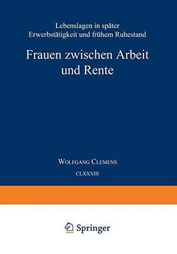 Frauen zwischen Arbeit und Rente: Lebenslagen in spÃ¤ter ErwerbstÃ¤tigkeit und frÃ¼hem Ruhestand (Studien zur Sozialwissenschaft, 183) (German Edition) (9783531130279) by Clemens, Wolfgang