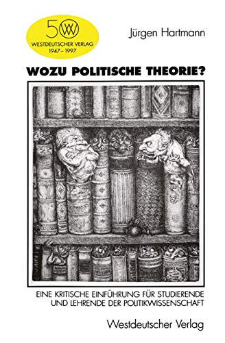 9783531130699: Wozu politische Theorie?: Eine kritische Einfhrung fr Studierende und Lehrende der Politikwissenschaft (German Edition)