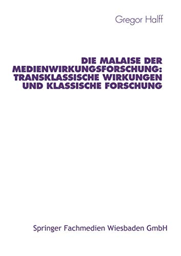 Stock image for Die Malaise der Medienwirkungsforschung: Transklassische Wirkungen und klassische Forschung (Studien zur Kommunikationswissenschaft) for sale by medimops