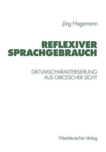 Stock image for Reflexiver Sprachgebrauch. Diktumscharakterisierung aus Gricescher Sicht for sale by medimops