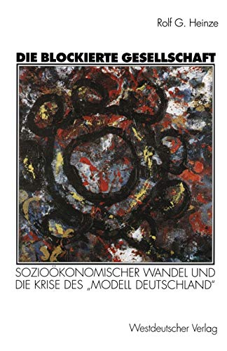 Stock image for Die Blockierte Gesellschaft: Soziookonomischer Wandel Und diee Krise des "Modell Deutschland" for sale by text + tne