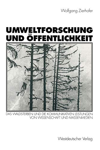 9783531130903: Umweltforschung und ffentlichkeit: Das Waldsterben und die kommunikativen Leistungen von Wissenschaft und Massenmedien (German Edition)