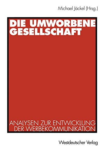 Stock image for Die Umworbene Gesellschaft: Analysen Zur Entwicklung Der Werbekommunikation for sale by Blackwell's