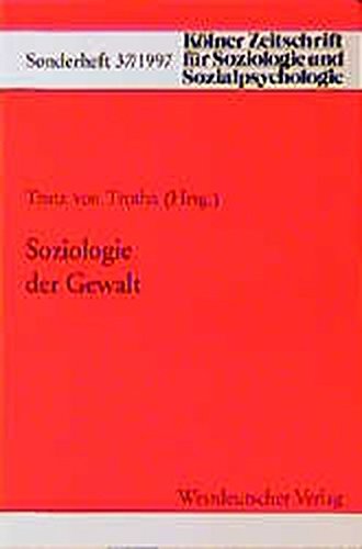 Soziologie der Gewalt (Kölner Zeitschrift für Soziologie und Sozialpsychologie Sonderhefte) - Trutz von Trotha