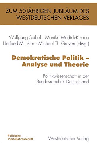 Demokratische Politik. Analyse und Theorie ; Politikwissenschaft in der Bundesrepublik Deutschlan...