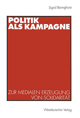 9783531131559: Politik Als Kampagne: Zur Medialen Erzeugung Von Solidaritt