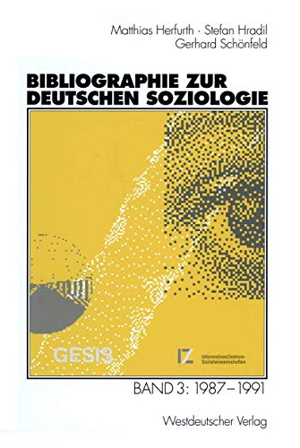 Imagen de archivo de Bibliographie zur deutschen Soziologie, Bd.3, 1987-1991 [Gebundene Ausgabe] von Matthias Herfurth (Autor), Stefan Hradil (Autor), Gerhard Schnfeld (Autor), Klaus Moske (Autor), Jrgen Mller (Autor) Deutschen Gesellschaft fr Soziologie Sozialpsychologie Informationszentrums Sozialwissenschaften Bibliographie zur Deutschen Soziologie a la venta por BUCHSERVICE / ANTIQUARIAT Lars Lutzer