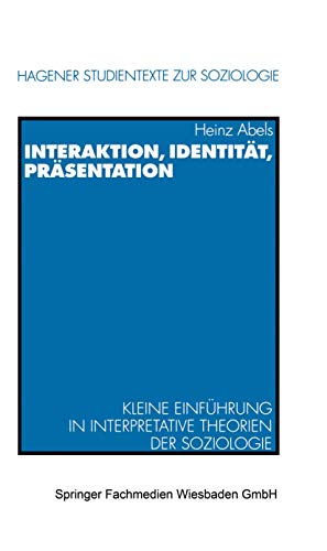 Beispielbild fr Interaktion, Identitt, Prsentation: Kleine Einfhrung in interpretative Theorien der Soziologie (Hagener Studientexte zur Soziologie (1)) zum Verkauf von text + tne