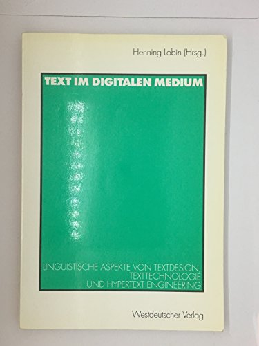 9783531132488: Text im digitalen Medium. Linguistische Aspekte von Textdesign, Texttechnologie und Hypertext Engineering
