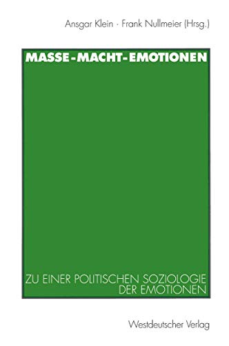 Masse â€• Macht â€• Emotionen: Zu einer politischen Soziologie der Emotionen (German Edition) (9783531132631) by Klein, Ansgar; Nullmeier, Frank