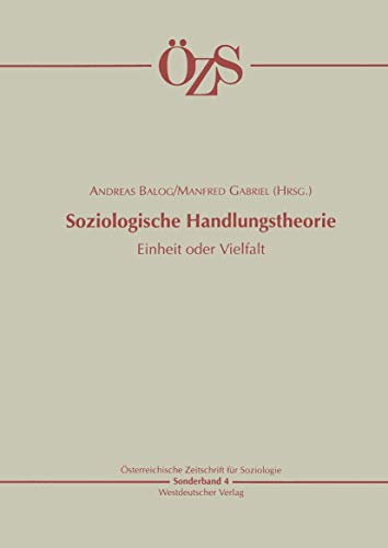 9783531132709: Soziologische Handlungstheorie: Einheit Oder Vielfalt: 4 (sterreichische Zeitschrift fr Soziologie Sonderhefte)