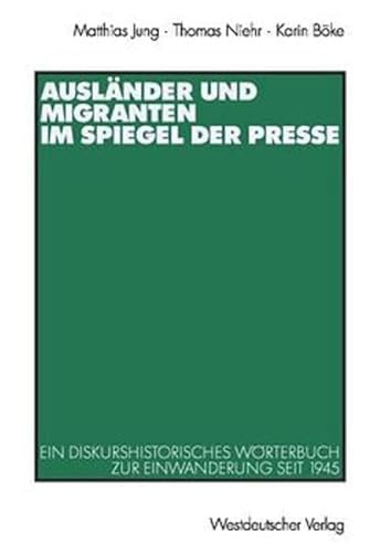 Imagen de archivo de Auslnder und Migranten im Spiegel der Presse. Ein diskurshistorisches Wrterbuch zur Einwanderung a la venta por medimops