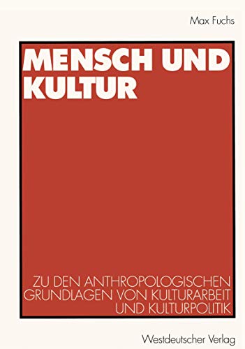 9783531132990: Mensch und Kultur: Zu den anthropologischen Grundlagen von Kulturarbeit und Kulturpolitik