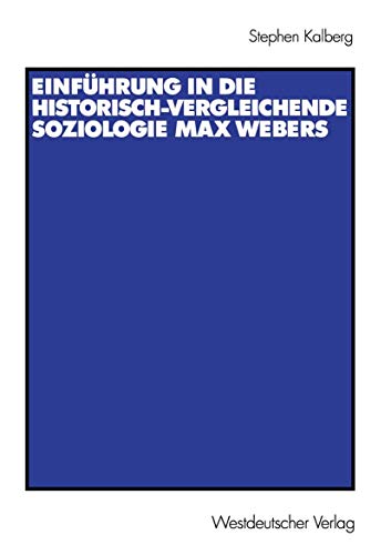 9783531133089: Einfhrung in die Historisch-Vergleichende Soziologie Max Webers: Aus dem Amerikanischen von Thomas Schwietring (German Edition)