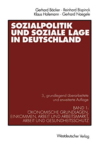 Beispielbild fr Sozialpolitik und soziale Lage in Deutschland, Bd.1, konomische Grundlagen, Einkommen, Arbeit und Arbeitsmarkt, Arbeit und Gesundheitsschutz zum Verkauf von Bernhard Kiewel Rare Books