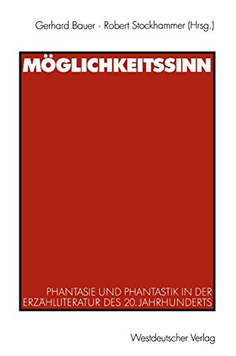 MÃ¶glichkeitssinn: Phantasie und Phantastik in der ErzÃ¤hlliteratur des 20. Jahrhunderts (German Edition) (9783531133508) by Brittnacher, Hans Richard