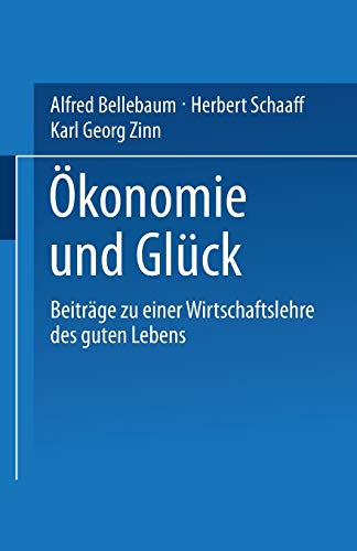 Beispielbild fr Okonomie und Gluck: Beitrage Zu Einer Wirtschaftslehre Des Guten Lebens (German Edition) zum Verkauf von medimops