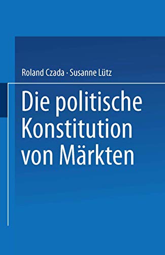 Die politische Konstitution von MÃ¤rkten (German Edition) (9783531134154) by Czada, Roland