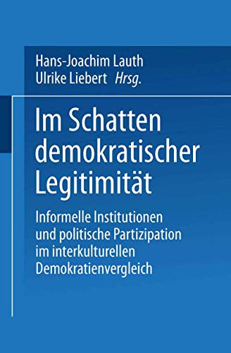 Beispielbild fr Im Schatten demokratischer Legitimitt Informelle Institutionen und politische Partizipation im interkulturellen Demokratienvergleich zum Verkauf von Buchpark