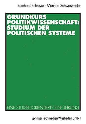 Imagen de archivo de Grundkurs Politikwissenschaft: Studium der Politischen Systeme. Eine studienorientierte Einfhrung a la venta por medimops