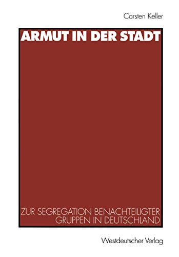Stock image for Armut in der Stadt: Zur Segregation benachteiligter Gruppen in Deutschland for sale by medimops