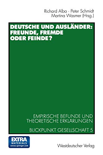Deutsche und AuslÃ¤nder: Freunde, Fremde oder Feinde?: Empirische Befunde und theoretische ErklÃ¤rungen Blickpunkt Gesellschaft 5 (ZUMA-Publikationen) (German Edition) (9783531134918) by Alba, Richard
