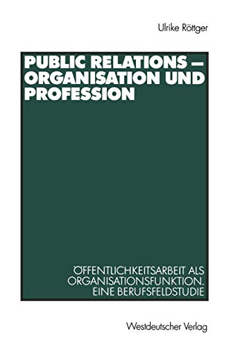 Public Relations - Organisation und Profession. (9783531134963) by RÃ¶ttger, Ulrike