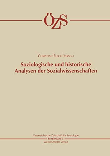 9783531135090: Soziologische und historische Analysen der Sozialwissenschaften (sterreichische Zeitschrift fr Soziologie Sonderhefte, 5) (German Edition)