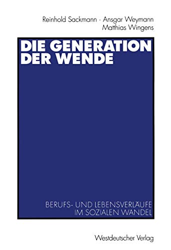 Stock image for Die Generation der Wende: Berufs- und Lebensverlufe im sozialen Wandel (German Edition) for sale by Lucky's Textbooks