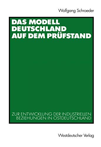 9783531135243: Das Modell Deutschland auf dem Prfstand: Zur Entwicklung der Industriellen Beziehungen in Ostdeutschland (1990 - 2000) (German Edition)