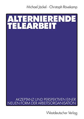 9783531135632: Alternierende Telearbeit: Akzeptanz und Perspektiven einer neuen Form der Arbeitsorganisation (German Edition)