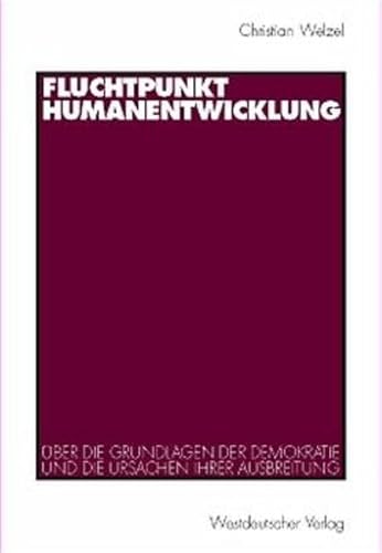 9783531136080: Fluchtpunkt Humanentwicklung: ber die Grundlagen der Demokratie und die Ursachen ihrer Ausbreitung