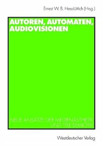 Autoren, Automaten, Audiovisionen: Neue AnsÃ¤tze der MedienÃ¤sthetik und Tele-Semiotik (German Edition) (9783531136745) by Hess L