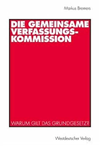 Beispielbild fr Die Gemeinsame Verfassungskommission: Warum gilt das Grundgesetz? von Markus Bremers (Autor) zum Verkauf von BUCHSERVICE / ANTIQUARIAT Lars Lutzer