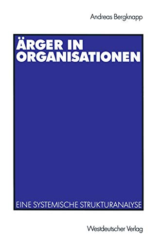Beispielbild fr rger in Organisationen. Eine systemische Strukturanalyse [Paperback] Bergknapp, Andreas zum Verkauf von BUCHSERVICE / ANTIQUARIAT Lars Lutzer