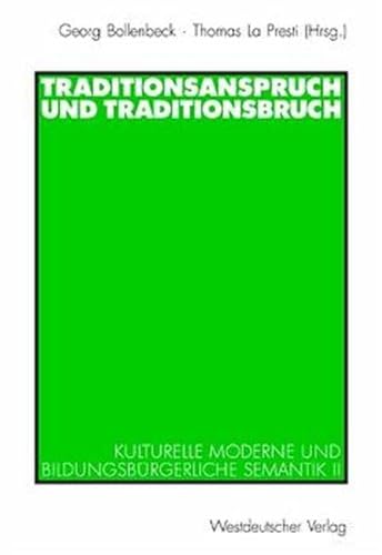 Traditionsanspruch und Traditionsbruch. - Georg Bollenbeck; Thomas La Presti