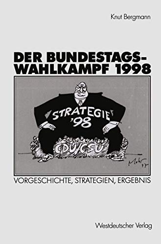 9783531137582: Der Bundestagswahlkampf 1998: Vorgeschichte, Strategien, Ergebnis