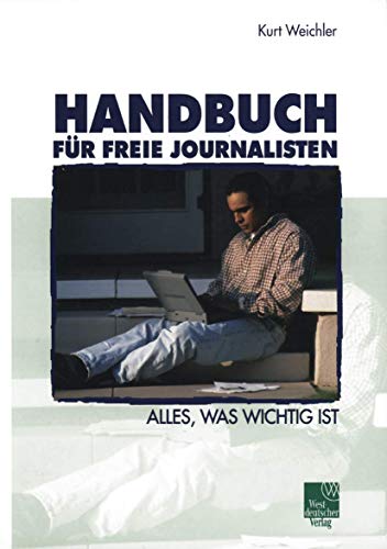 Imagen de archivo de Handbuch fr Freie Journalisten: Alles, was Wichtig ist a la venta por Ammareal