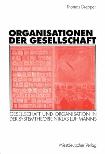 Stock image for Organisationen Der Gesellschaft: Gesellschaft Und Organisation in Der Systemtheorie Niklas Luhmanns for sale by Revaluation Books