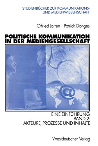 Beispielbild fr Politische Kommunikation in der Mediengesellschaft 2 : Akteure, Prozesse und Inhalte zum Verkauf von Buchpark