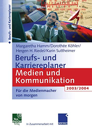 9783531138312: Berufs- und Karriereplaner Medien und Kommunikation 2003/2004: Fr die Medienmacher von morgen