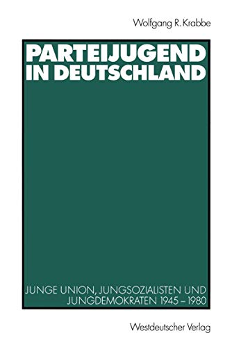 9783531138428: Parteijugend in Deutschland: Junge Union, Jungsozialisten und Jungdemokraten 1945-1980