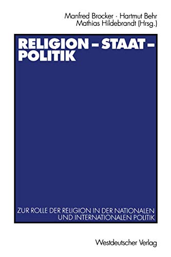 Beispielbild fr Religion - Staat - Politik. Zur Rolle der Religion in der nationalen und internationalen Politik. zum Verkauf von Antiquariat + Verlag Klaus Breinlich