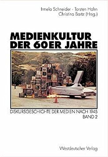 Imagen de archivo de Medienkultur der 60er Jahre. Diskursgeschichte der Medien nach 1945. Band 2 a la venta por medimops