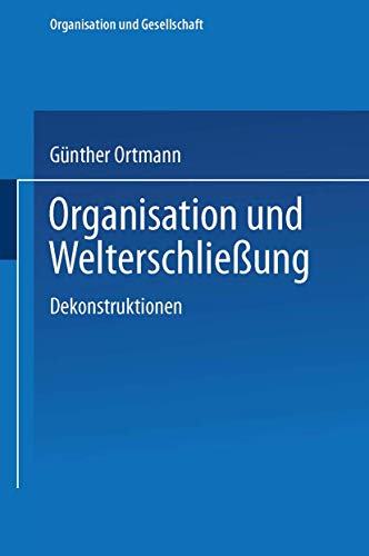 Organisation und WelterschlieÃŸung (9783531138886) by Ortmann, GÃ¼nther