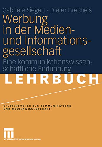 Beispielbild fr Werbung in der Medien- und Informationsgesellschaft: Eine kommunikationswissenschaftliche Einfhrung (Studienbcher zur Kommunikations- und Medienwissenschaft) zum Verkauf von medimops