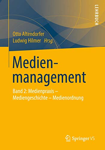 Stock image for Medienmanagement: Band 2: Medienpraxis - Mediengeschichte - Medienordnung (German Edition) for sale by Lucky's Textbooks