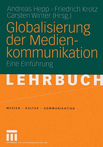 Imagen de archivo de Globalisierung der Medienkommunikation: Eine Einfhrung: Eine Einfhrung in Medien im globalen Kontext (Medien - Kultur - Kommunikation) a la venta por medimops