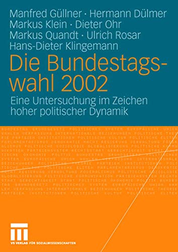 Die Bundestagswahl 2002: Eine Untersuchung im Zeichen hoher politischer Dynamik (German Edition) - Güllner, Manfred